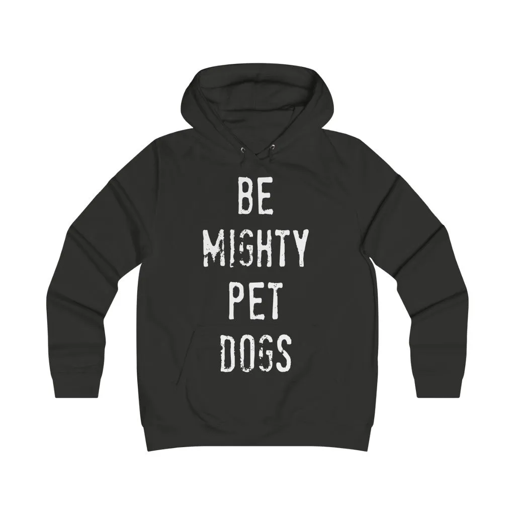 Dog Lover Hoodie - Be Mighty Pet Dogs Women's College Hoodie