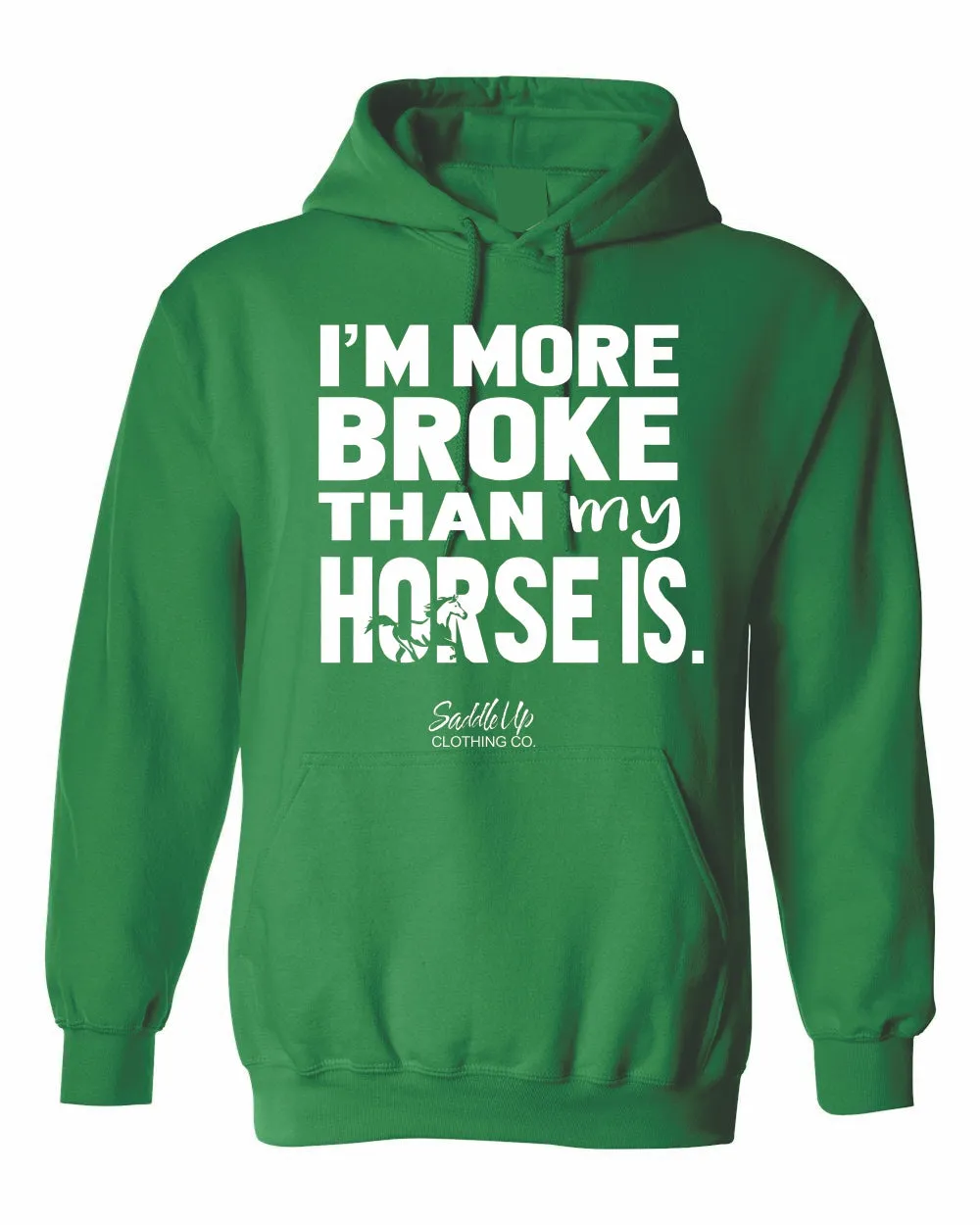 "I'm More Broke than My Horse Is!" Hoodie