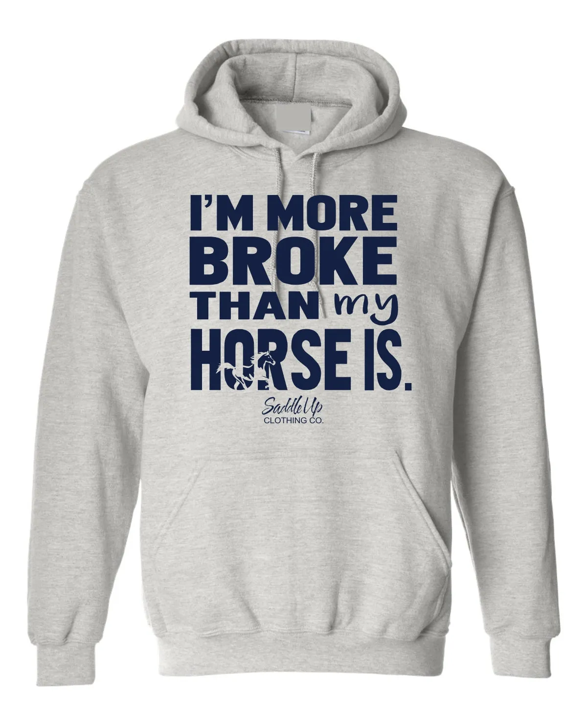 "I'm More Broke than My Horse Is!" Hoodie