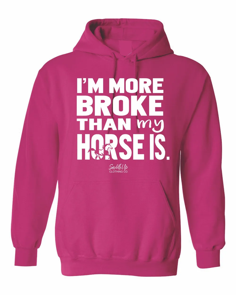 "I'm More Broke than My Horse Is!" Hoodie